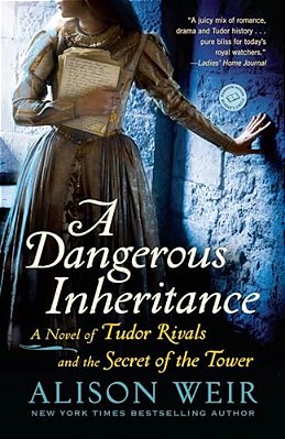 A Dangerous Inheritance: A Novel Of Tudor Rivals And The Secret Of The Tower-..