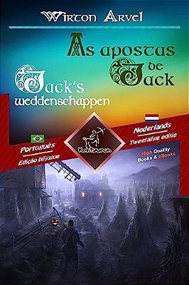 As Apostas De Jack (Um Conto Celta) - Jack's Weddenschappen (Een Keltische Sage): Texto Bilíngue Em Paralelo - Tweetalig Met Parallelle Tekst: Portugu-..