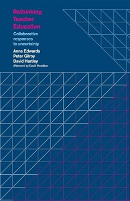 Rethinking Teacher Education: Collaborative Responses To Uncertainty-..