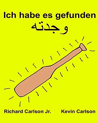 Ich Habe ES Gefunden: Ein Bilderbuch Für Kinder Kinderbuch Deutsch-Arabisch (Zweisprachige Ausgabe) (Www. Rich. Center)-..
