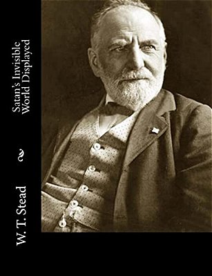 Satan's Invisible World Displayed-..