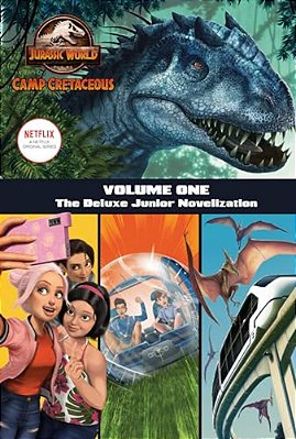 Camp Cretaceous, Volume One: The Deluxe Junior Novelization (Jurassic World: Camp Cretaceous)-..
