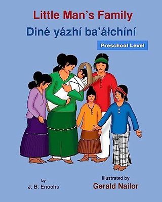 Little Man's Family: Dine Yazhi Ba'Alchini (Preschool Level)-..