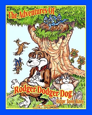 The Adventures Of Rodger Dodger Dog: Rodger Saves Bunny-..