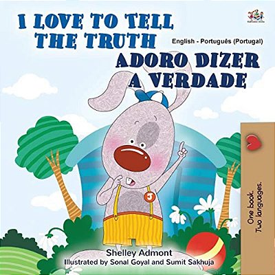 I Love To Tell The Truth (English Portuguese Bilingual Book For Kids - Portugal): European Portuguese-..