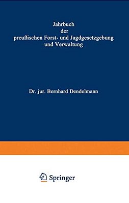 Jahrbuch Der Preußischen Forst- Und Jagdgesetzgebung Und Verwaltung: Dreiundzwanzigster Band-..