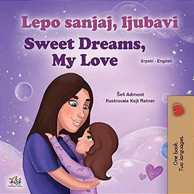 Sweet Dreams, My Love (Serbian English Bilingual Children's Book - Latin Alphabet)-..