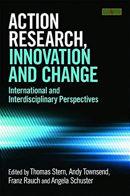 Action Research, Innovation And Change: International Perspectives Across Disciplines-..
