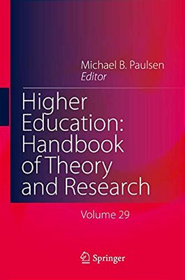 Higher Education: Handbook Of Theory And Research: Volume 29-..