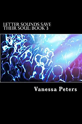 Letter Sounds Save Their Soul: Book 3-..