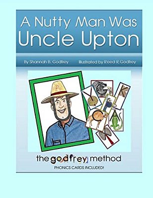 A Nutty Man Was Uncle Upton: Early Reading The Right Way-..