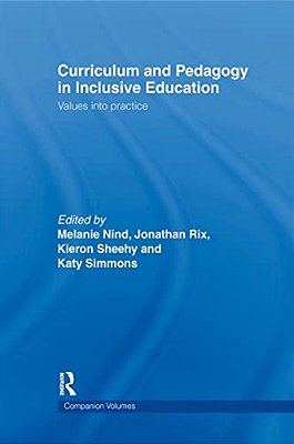 Curriculum And Pedagogy In Inclusive Education: Values Into Practice-..