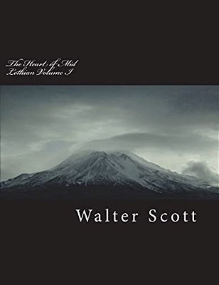The Heart Of Mid-Lothian Volume I-..