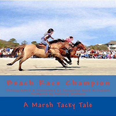Beach Race Champion: A Marsh Tacky Tale-..