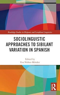 Sociolinguistic Approaches To Sibilant Variation In Spanish-..