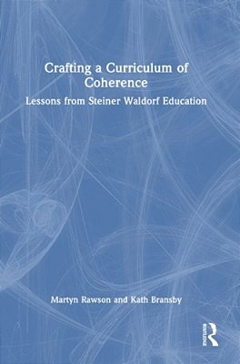 Crafting A Curriculum Of Coherence: Lessons From Steiner Waldorf Education-..