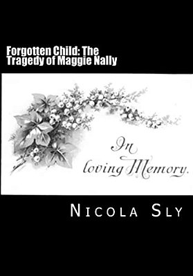 Forgotten Child: The Tragedy Of Maggie Nally-..