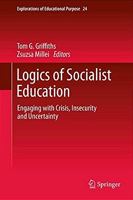 Logics Of Socialist Education: Engaging With Crisis, Insecurity And Uncertainty-..