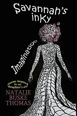 Savannah's Inky Imagination: Poems Inspired By My Daughter's Art-..