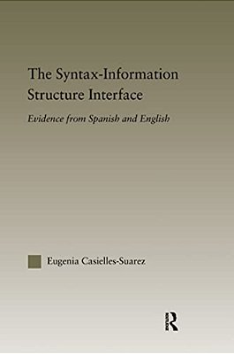 The Syntax-Information Structure Interface: Evidence From Spanish And English-..