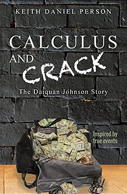 Calculus And Crack: The Daiquan Johnson Story-..