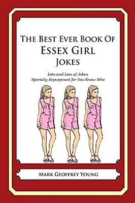 The Best Ever Book Of Essex Girl Jokes: Lots And Lots Of Jokes Specially Repurposed For You-Know-who-..