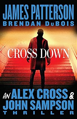 Cross Down: An Alex Cross And John Sampson Thriller-..