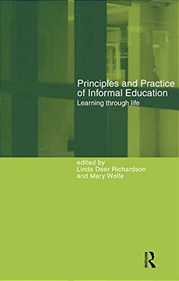 Principles And Practice Of Informal Education: Learning Through Life-..