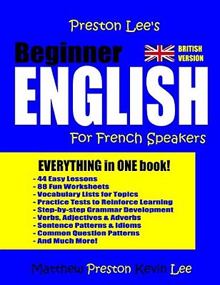 Preston Lee's Beginner English For French Speakers (British Version)-..