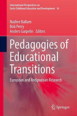 Pedagogies Of Educational Transitions: European And Antipodean Research-..