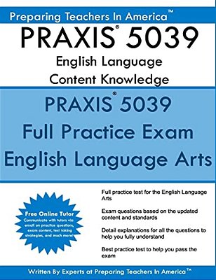 Praxis 5039 English Language Arts: Content Knowledge: 5039 Praxis English Content Knowledge-..