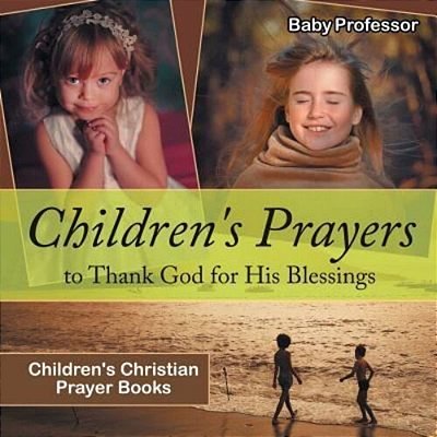 Children's Prayers To Thank God For His Blessings - Children's Christian Prayer Books-..