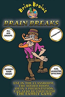 Brain Breaks From Brian Brain: Refreshing Mind Breaks For All Ages-..