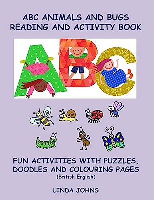 Abc Animals And Bugs Reading And Activity Book: Fun Activities With Puzzles, Doodles And Colouring Pages (British English)-..