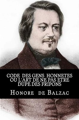 Code Des Gens Honnetes Ou L'Art De Ne Pas Etre Dupe Des Fripons-..