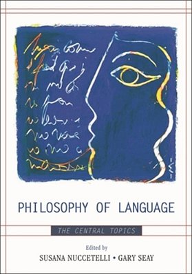 Philosophy Of Language: The Central Topics-..