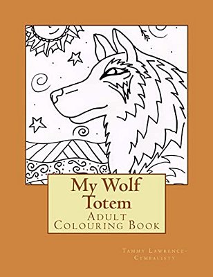 My Wolf Totem: Adult Colouring Book-..