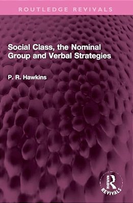 Social Class, The Nominal Group And Verbal Strategies-..