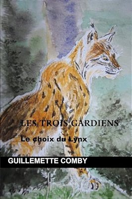 Les Trois Gardiens: Le Choix Du Lynx-..