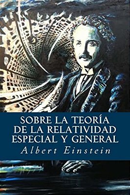 Sobre La Teoría De La Relatividad Especial Y General-..