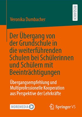 Der Übergang Von Der Grundschule In Die Weiterführenden Schulen Bei Schülerinnen Und Schülern Mit Beeinträchtigungen: Übergangsempfehlung Und Multipro-..