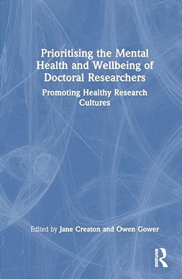 Prioritising The Mental Health And Wellbeing Of Doctoral Researchers: Promoting Healthy Research Cultures-..