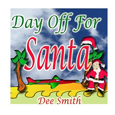 Day Off For Santa: Christmas Rhyming Picture Book For Children About Santa Taking A Day Off From Preparing For Christmas Day-..