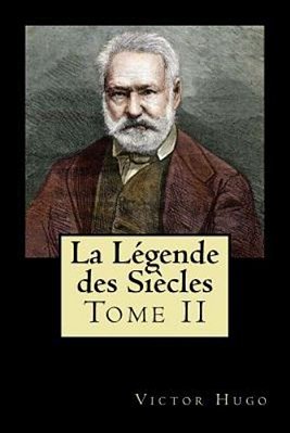 La Légende Des Siècles: Tome II (French Edition)-..