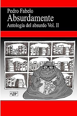Absurdamente 2: Antología Del Absurdo Vol.2-..