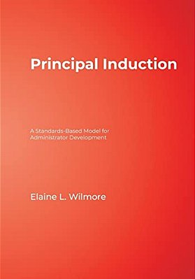 Principal Induction: A Standards-Based Model For Administrator Development-..
