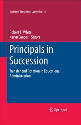 Principals In Succession: Transfer And Rotation In Educational Administration-..