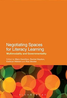 Negotiating Spaces For Literacy Learning: Multimodality And Governmentality-..