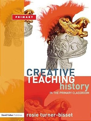 Creative Teaching: History In The Primary Classroom-..