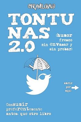 Tontunas 2.0: (Humor Fresco, Sin Envasar Y Sin Probar)-..